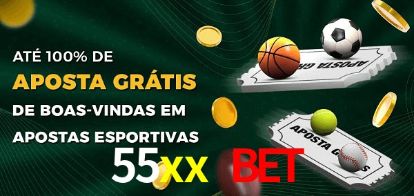 55xx bet Ate 100% de Aposta Gratis